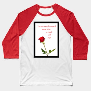 Worth more than a red rose White BG Baseball T-Shirt